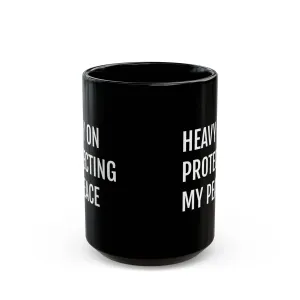 Heavy on Protecting My Peace - Black Mug ( 15oz)