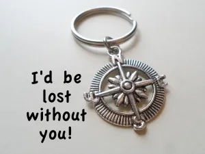 Open Metal Compass Keychain - I'd Be Lost Without You; Couples Keychain