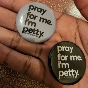 Pray for Me, I'm Petty (button 2-pack)