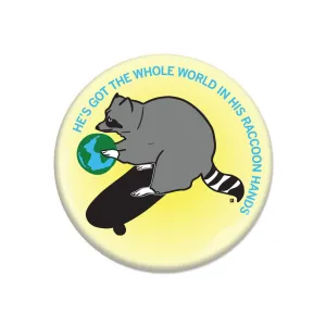 World In His Raccoon Hands Button